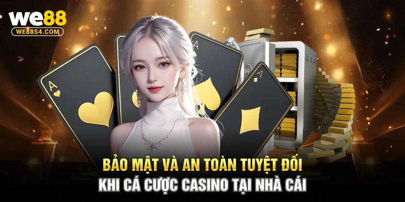 Bảo mật và an toàn tuyệt đối khi cá cược casino tại nhà cái