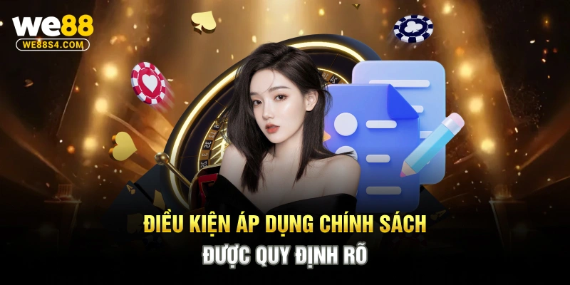 Điều kiện áp dụng chính sách được quy định rõ